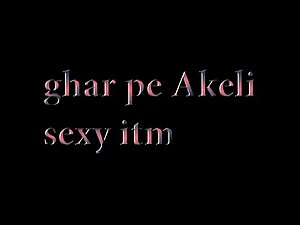 Ghar pe akeli sexy bhabhi